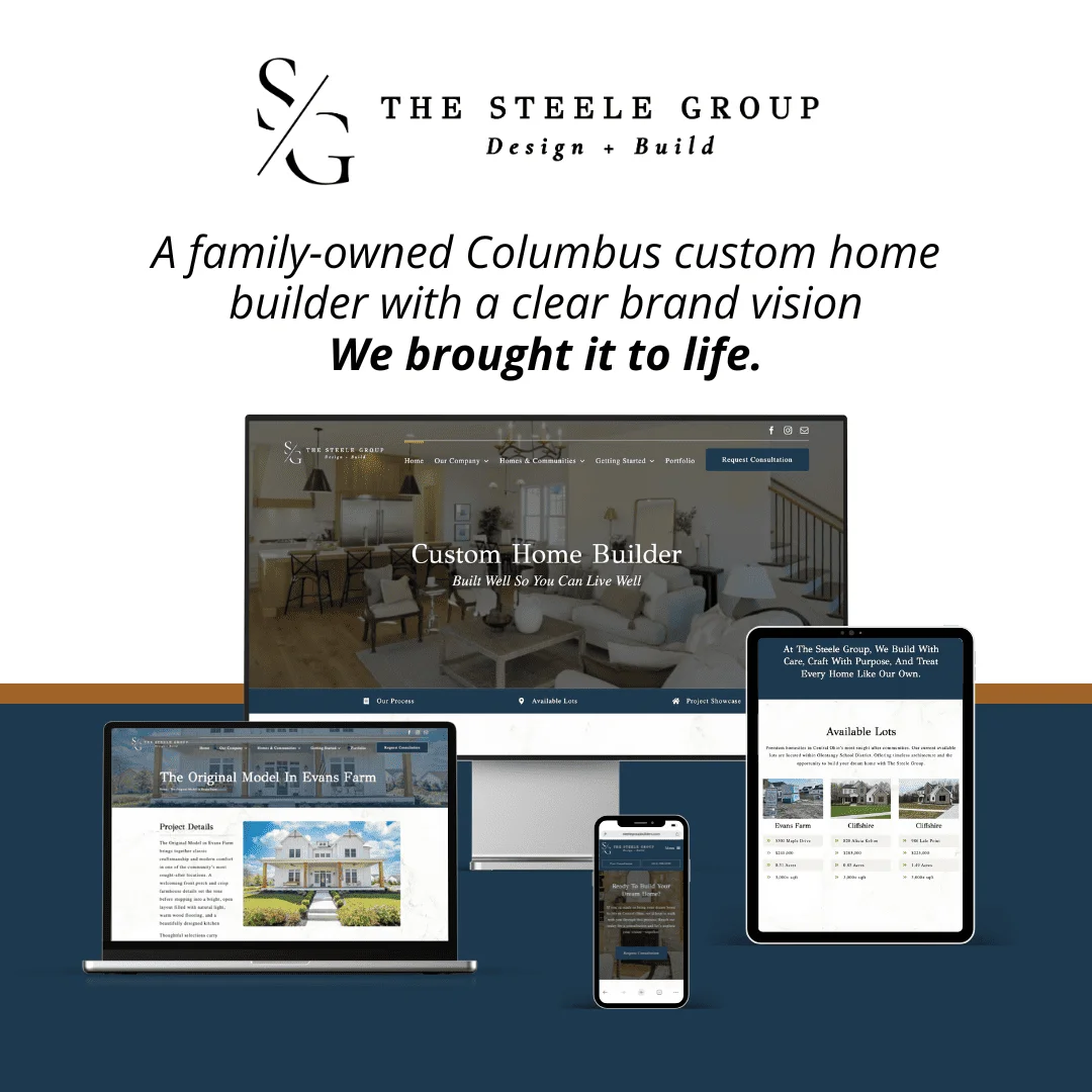 The Steele Group: a family-owned Columbus custom home builder with a clear brand vision, brought to life online